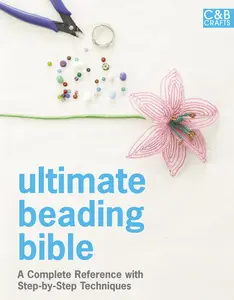 USED-Ultimate Beading Bible: A Complete Reference with Step-By-Step Techniques by Clayton, Marie (Hardcover)