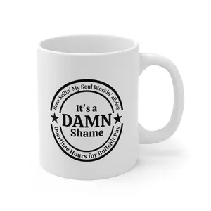 Oliver Anthony It's A Damn Shame Overtime Hours Coffee Mug Drinkware Beverage Tea Ceramic