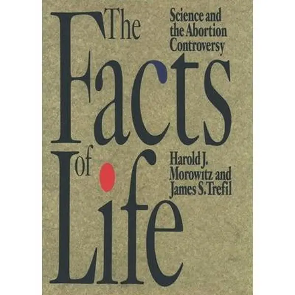 USED-The Facts of Life: Science and the Abortion Controversy by Morowitz, Harold J. (Paperback)