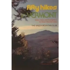 USED-Fifty Hikes in Vermont: Walks, Hikes, and Overnights in the Green Mountain State (Fifty Hikes Series) by Green Mountain Club (Paperback)