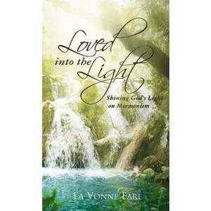 USED-Loved into the Light: Shining God's Light on Mormonism by Earl, La Vonne (Paperback)