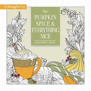 Pumpkin Spice and Everything Nice Coloring Book (Coloring Faith) by Thomas Nelson [Paperback Book]