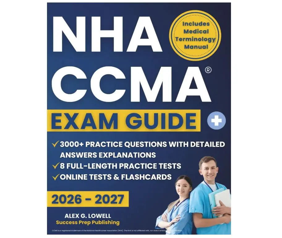 NHA CCMA EXAM GUIDE: Step-by-Step Study Guide with Practice Questions, Proven Strategies & Insider Tips to Pass the CCMA Exam and Launch Your Medical Career!