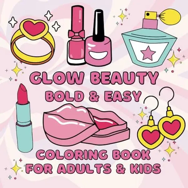 Glow Beauty: Coloring Book for Adults and Kids, Bold and Easy, Simple and Big Designs: 50 Creative Coloring for Stress Relief and Relaxation. Cosmetic ... Products (Bold and Easy Coloring Books)