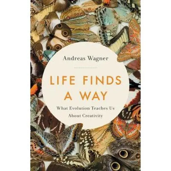 Used Book - Life Finds a Way: What Evolution Teaches Us about Creativity by Andreas Wagner (Hardcover, English, Science, Innovation, 1.1 lb, Used Copy, Art, Better Adapt) - School & Educational Office Stationery Supply for Adults