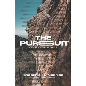 USED-The Pursuit: A Guide to Intercession by McBride, Broderick L. (Paperback)