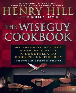 USED-The Wise Guy Cookbook: My Favorite Recipes from My Life as a Goodfella to Cooking on the Run by Hill, Henry (Paperback)