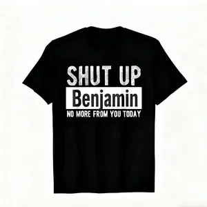 Men's "Shut Up Benjamin No More From You Today" Funny Graphic T-Shirt - 100% Cotton Relaxed Fit Round Neck Casual Tee with Bold White Text Print, Machine Washable Humorous Gift for Men Y2K Streetwear Retro graphic tee men's t shirts Oversized Tshirt