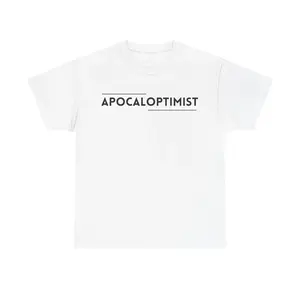 "APOCALOPTIMIST" Unisex T-Shirt - Positive That the Apocalyps is Coming - 100% Cotton Tee