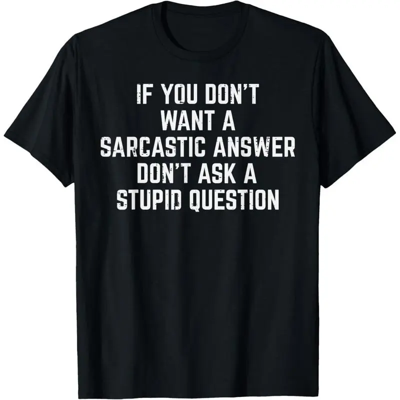 The Bold Stitch Shop Men's 100% Cotton Round Neck Short-Sleeve Casual Menswear T-Shirt, Sarcastic "You Don't Want a Sarcastic Answer" Funny Saying Print, Classic Fit Fabric Unisex Top