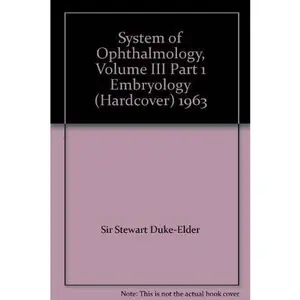 USED-System of Ophthalmology, Volume III Part 1 Embryology (Hardcover) 1963 by Sir Stewart Duke-Elder (Unknown)