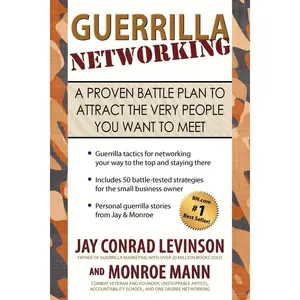 Guerrilla Networking: A Proven Battle Plan to Attract the Very People You Want to Meet Paperback – July 29, 2009