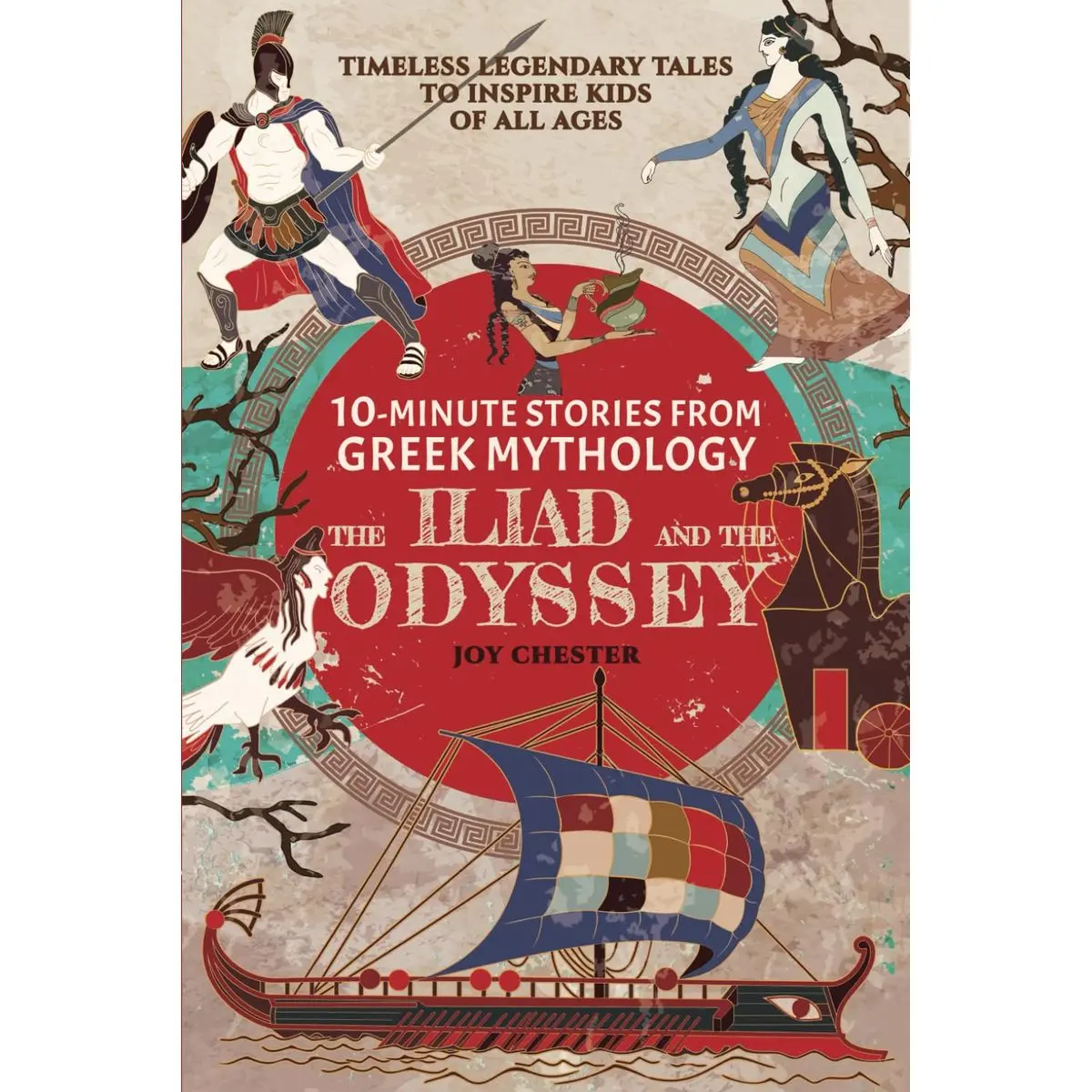 10-Minute Stories From Greek Mythology - The Iliad and The Odyssey: Timeless Legendary Tales To Inspire Kids Of All Ages (Ancient Mythology Collections Around The World) Paperback – March 20, 2023