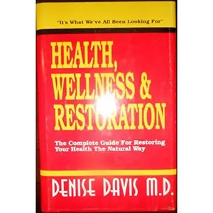 USED Book - Health, Wellness & Restoration: The Complete Guide to Restoring Your Health the Natural Way by Denise Davis (Hardcover) - english