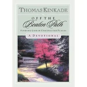 USED-Off The Beaten Path Finding God In Unexpected Places-a Devotional by Kinkade, Thomas (Hardcover)