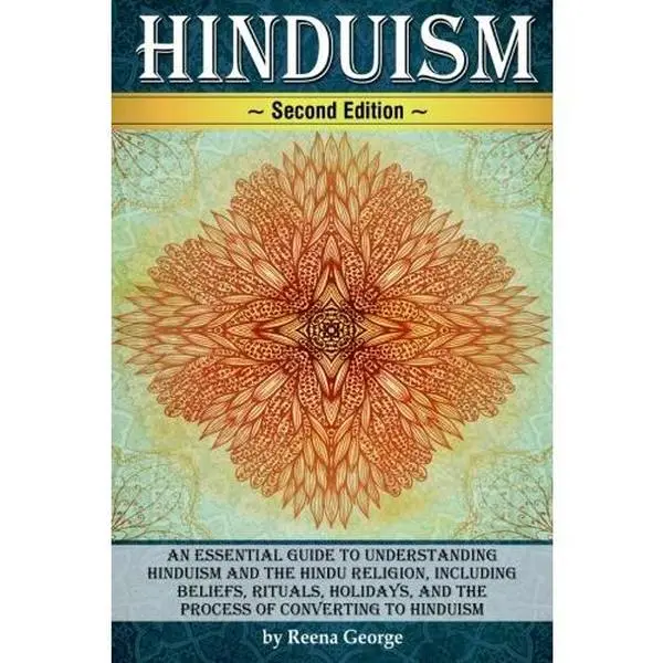 USED Book - Hinduism: An Essential Guide to Understanding Hinduism and the Hindu Religion, Including Beliefs, Rituals, Holidays, and the Process of Converting to Hinduism by Reena George (Paperback) - english