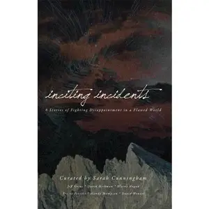 USED-Inciting Incidents: 6 Stories of Fighting Disappointment in a Flawed World by Cunningham, Sarah (Paperback)