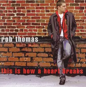 Rob Thomas - This Is How a Heart Breaks  [CD5 MAXI-SINGLE]