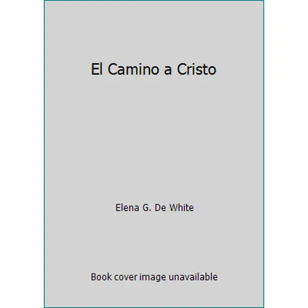 USED Book - El Camino a Cristo by Elena G. de White (Unknown)