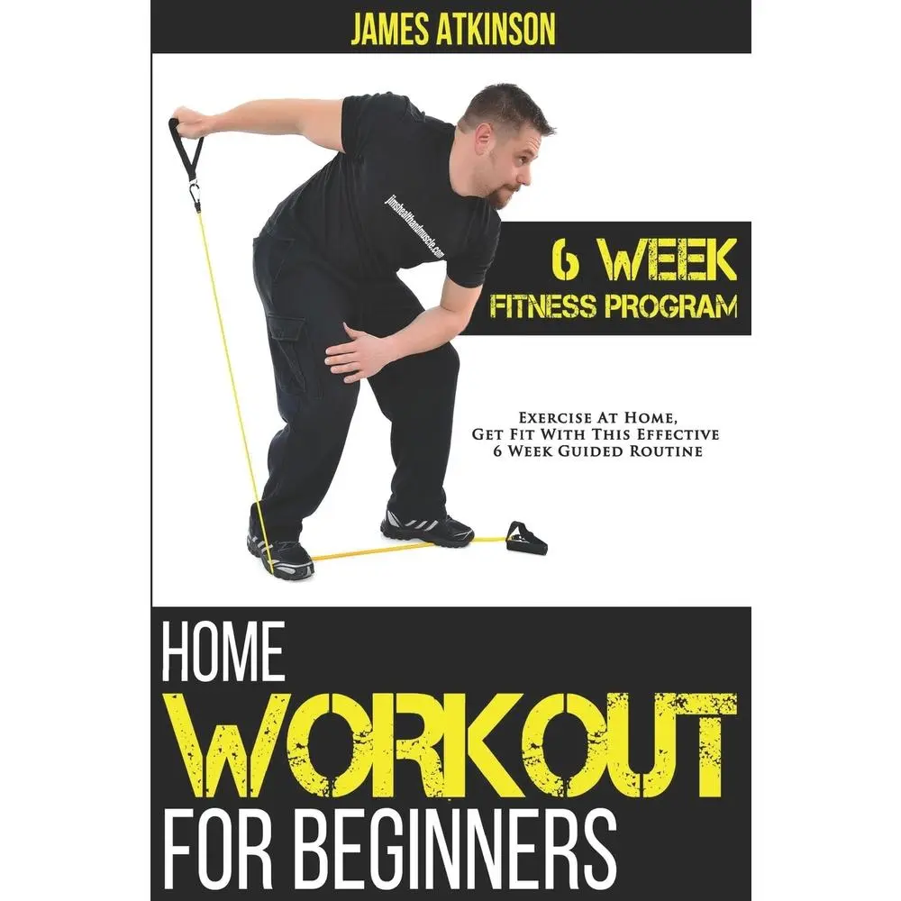 USED-Home Workout For Beginners: 6-Week Fitness Program with Fat Burning Workouts for Long-term Weight Loss by Atkinson, James (Paperback)