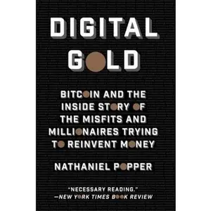 USED-Digital Gold: Bitcoin and the Inside Story of the Misfits and Millionaires Trying to Reinvent Money by Popper, Nathaniel (Paperback)