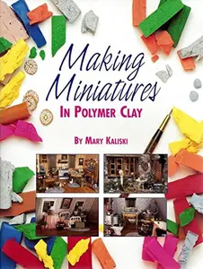 USED-Making miniatures in polymer clay by Mary Kaliski (Paperback)