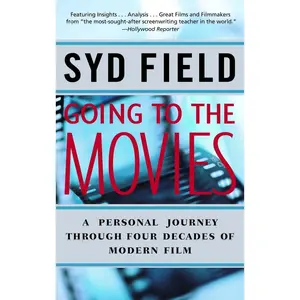 USED-Going to the Movies: A Personal Journey Through Four Decades of Modern Film by Field, Syd (Paperback)