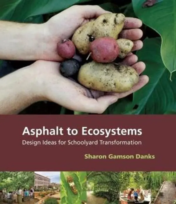 USED Book - Asphalt to Ecosystems: Design Ideas for Schoolyard Transformation by Danks, Sharon Gamson (Paperback) - english