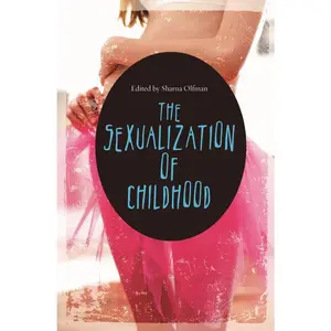 USED-The Sexualization of Childhood by Olfman, Sharna (Hardcover)