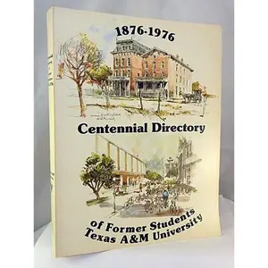 USED Book - 1876-1976 CENTENNIAL DIRECTORY OF FORMER STUDENTS TEXAS A&M UNIVERSITY by Texas a & M University Press (Unknown)