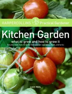 USED-HarperCollins Practical Gardener: Kitchen Garden: What to Grow and How to Grow It by Lucy Peel (Paperback)
