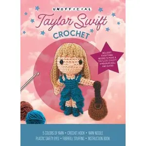 Unofficial Taylor Swift Book and Crochet Kit: Includes Everything Needed to Make a Taylor Swift Amigurumi Doll and Guitar - 5 Colors of Yarn, Crochet -- Kati Gálusz - Other