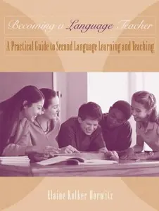 USED-Becoming a Language Teacher: A Practical Guide to Second Language Learning by Elaine K. Horwitz (Paperback)