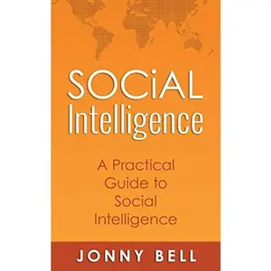 USED-Social Intelligence: A Practical Guide to Social Intelligence: Communication Skills - Social Skills - Communication Theory - Emotional Intelligence - by Bell, Jonny (Paperback)
