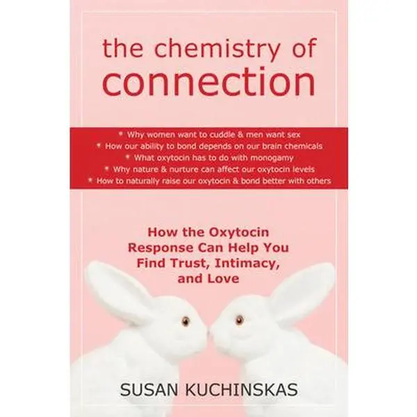 Used Book - The Chemistry of Connection: How the Oxytocin Response Can Help You Find Trust, Intimacy, and Love by Susan Kuchinskas (English Paperback) - Good Romance Books for Women, New Harbinger Publication, 2009 Edition