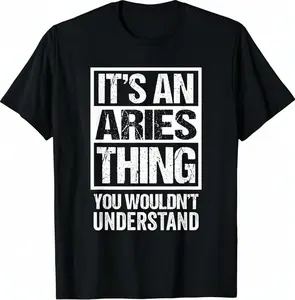 Casual Cotton shortsleeve tees An Aries Thing You Wouldn't Understand Astrology Zodiac T-Shirt