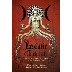 Ecstatic Witchcraft: Magic, Philosophy, & Trance in the Shamanic Craft Paperback – August 27, 2024