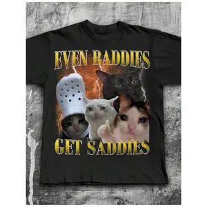 Men’s & women’s “Even Baddies Get Saddies” silly cats brain rot unisex 100% cotton T-shirt—soft, all-season casual streetwear essential, versatile all-season style — 220 g