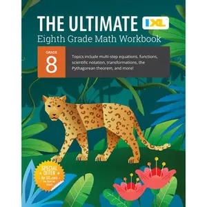 IXL Ultimate Grade 8 Math Workbook: Algebra Prep, Geometry, Multi-Step Equations, Functions, Scientific Notation, Transformations, and the Pythagorean -- IXL Learning, Paperback