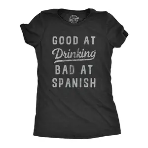 Womens Good At Drinking Bad At Spanish T Shirt Funny Sarcastic Alcohol Drink Joke Novelty Tee for Ladies Funny Womens T Shirts Cute Vintage Fashion Casual Ladies T-Shirt Gift Funny Drinking Top Women's Novelty Black