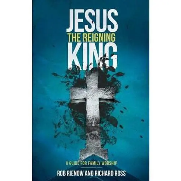 USED-Jesus: The Reigning King: A Guide for Family Worship by Rienow, Rob (Paperback)