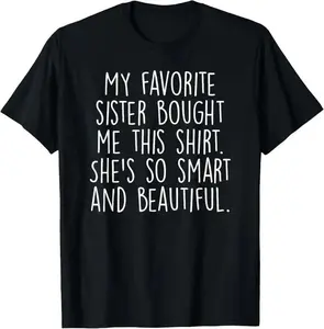 100% Cotton Men's Soft Short-Sleeve Round Neck T-Shirt - Casual Top, Funny Brother Gift From a Favorite Sister