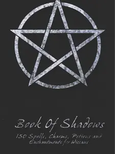 Book Of Shadows - 150 Spells, Charms, Potions and Enchantments for Wiccans - Paperback
