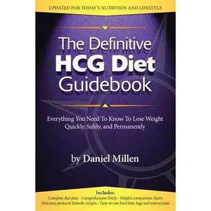 USED-The Definitive HCG Diet Guidebook: Everything You Need To Know To Lose Weight Quickly, Safely, and Permanently by Daniel Millen (Paperback)