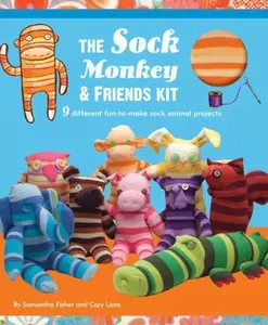 USED-Sock Monkey & Friends: 9 Different Fun-to0make Sock Animal Projects by Fisher, Samantha (Hardcover)