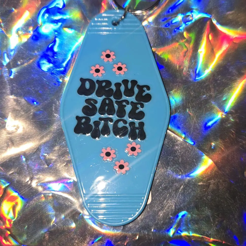 Custom Motel Keychain Handmade with "Drive Safe B'tch"
