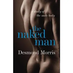 USED-The Naked Man: A study of the male body by Desmond Morris (Hardcover)