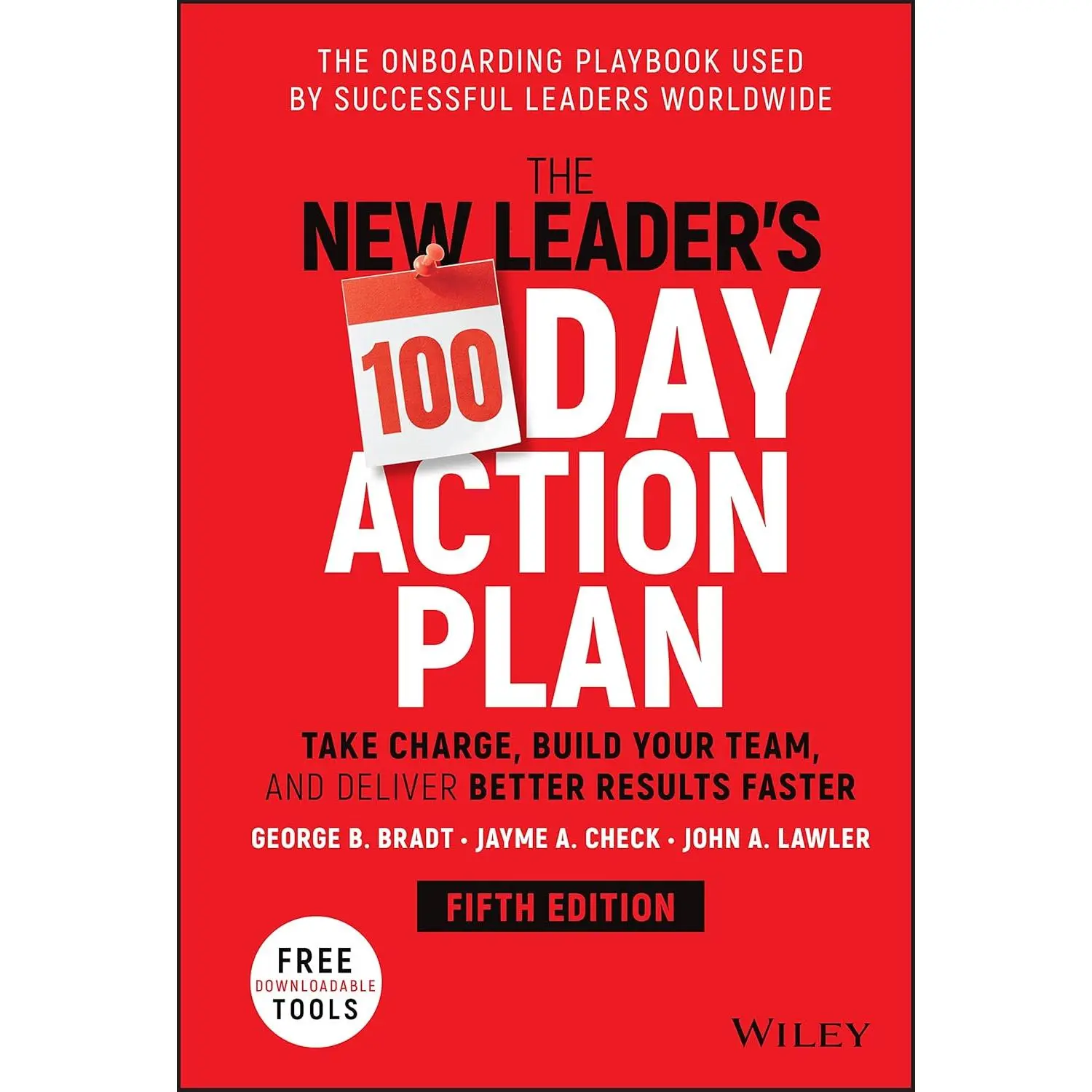 The New Leader's 100-Day Action Plan: Take Charge, Build Your Team, and Deliver Better Results Faster