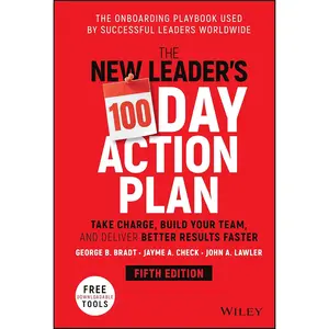 The New Leader's 100-Day Action Plan: Take Charge, Build Your Team, and Deliver Better Results Faster