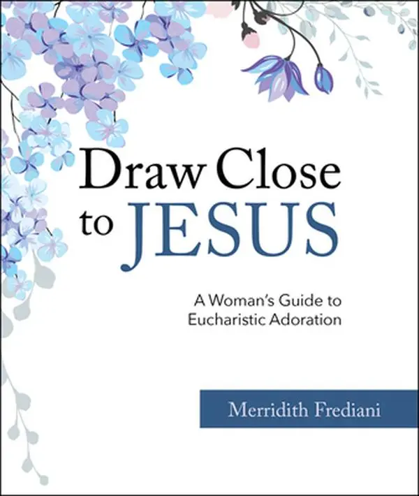 USED Book - Draw Close to Jesus: A Woman's Guide to Eucharistic Adoration by Frediani, Merridith (Paperback) - english